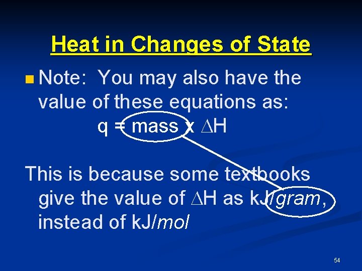 Heat in Changes of State n Note: You may also have the value of