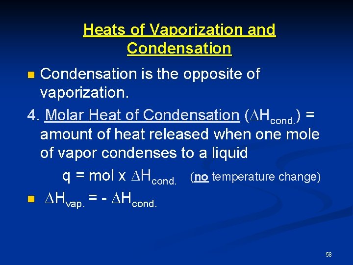 Heats of Vaporization and Condensation is the opposite of vaporization. 4. Molar Heat of