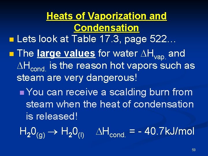 Heats of Vaporization and Condensation n Lets look at Table 17. 3, page 522…