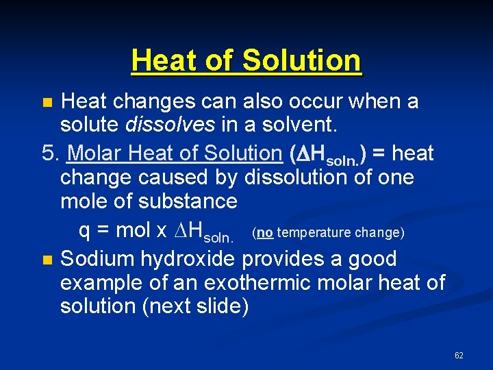 Heat of Solution Heat changes can also occur when a solute dissolves in a