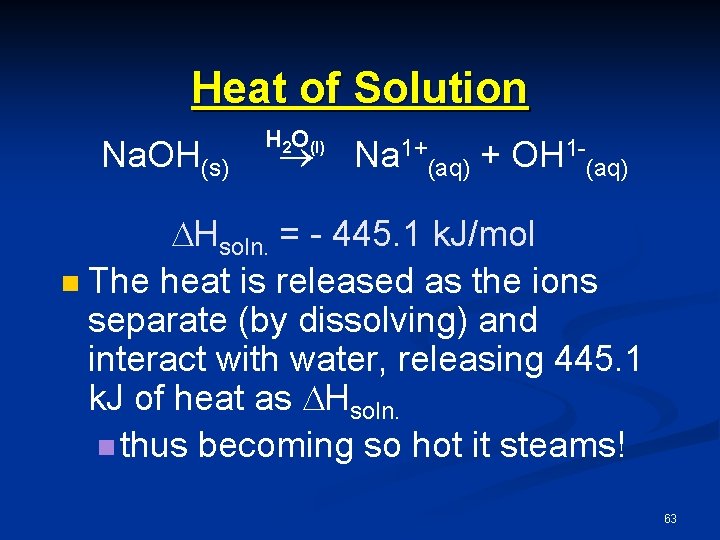 Heat of Solution Na. OH(s) H 2 O(l) Na 1+(aq) + OH 1 -(aq)