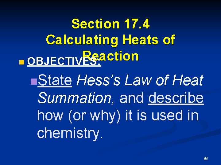 Section 17. 4 Calculating Heats of Reaction n OBJECTIVES: n. State Hess’s Law of