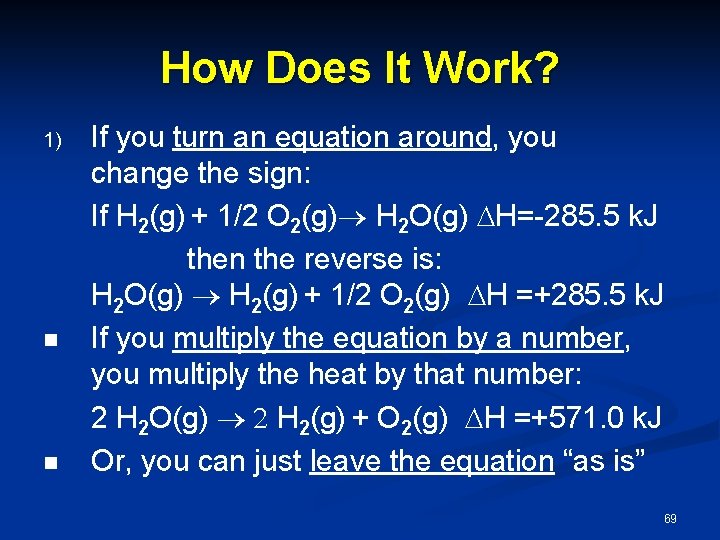 How Does It Work? 1) n n If you turn an equation around, you