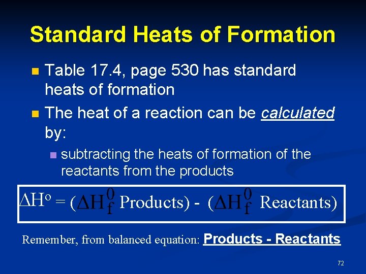 Standard Heats of Formation n n Table 17. 4, page 530 has standard heats