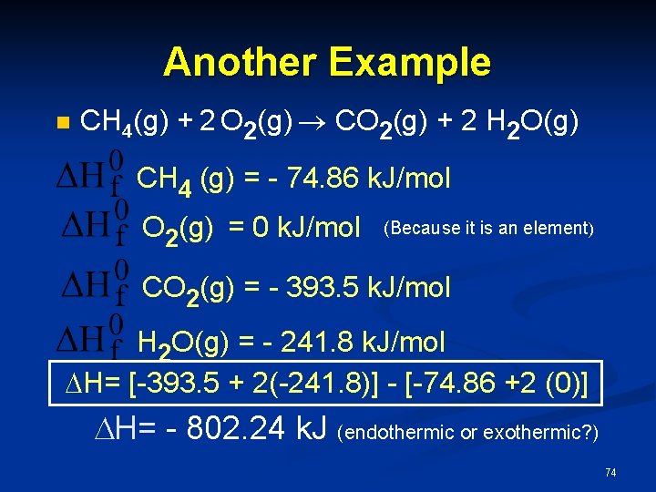 Another Example n CH 4(g) + 2 O 2(g) CO 2(g) + 2 H