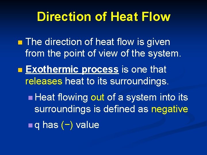 Direction of Heat Flow n The direction of heat flow is given from the