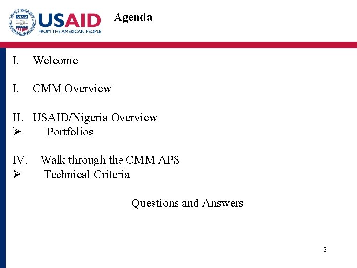 Agenda I. Welcome I. CMM Overview II. USAID/Nigeria Overview Ø Portfolios IV. Ø Walk