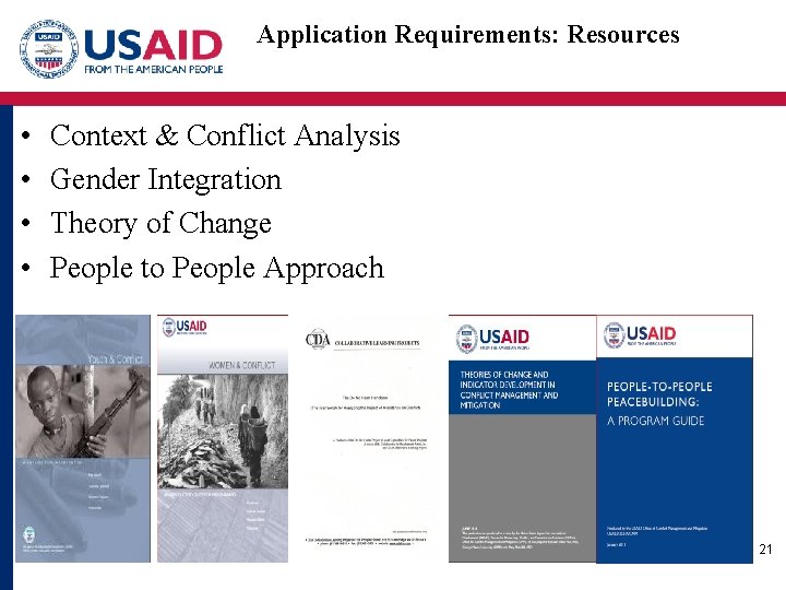 Application Requirements: Resources • • Context & Conflict Analysis Gender Integration Theory of Change
