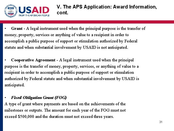 V. The APS Application: Award Information, cont. • Grant - A legal instrument used
