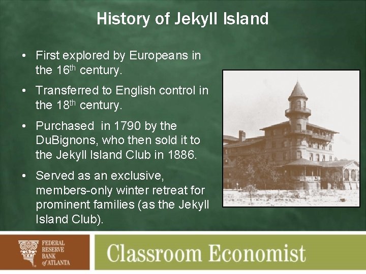 History of Jekyll Island • First explored by Europeans in the 16 th century.
