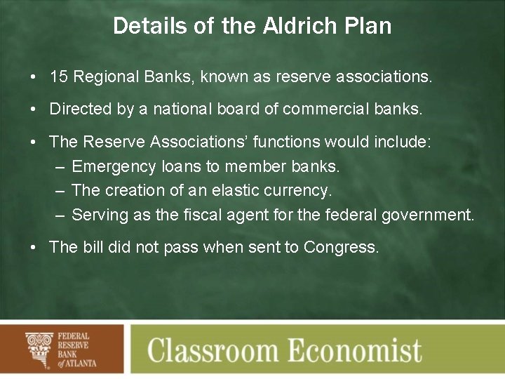 Details of the Aldrich Plan • 15 Regional Banks, known as reserve associations. •