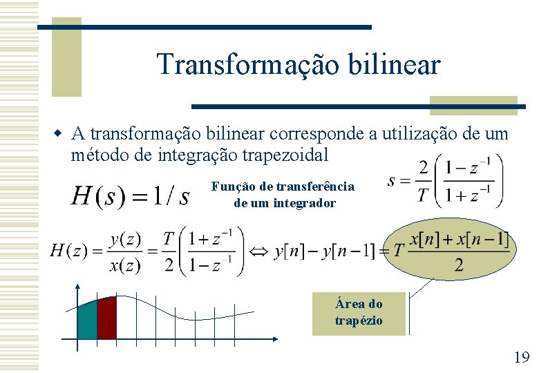 Transformação bilinear w A transformação bilinear corresponde a utilização de um método de integração