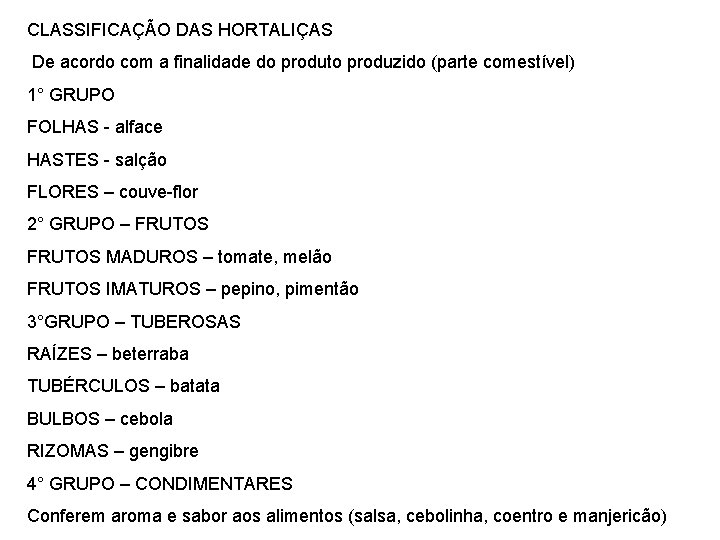 CLASSIFICAÇÃO DAS HORTALIÇAS De acordo com a finalidade do produto produzido (parte comestível) 1°