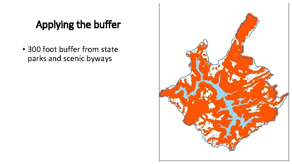 Applying the buffer • 300 foot buffer from state parks and scenic byways Applying the buffer • 300 foot buffer from state parks and scenic byways