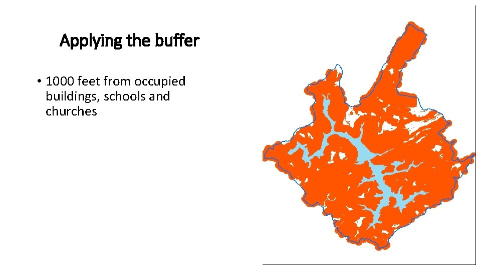 Applying the buffer • 1000 feet from occupied buildings, schools and churches 