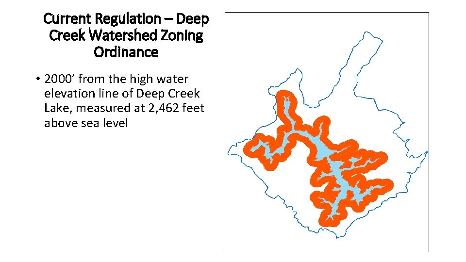 Current Regulation – Deep Creek Watershed Zoning Ordinance • 2000’ from the high water