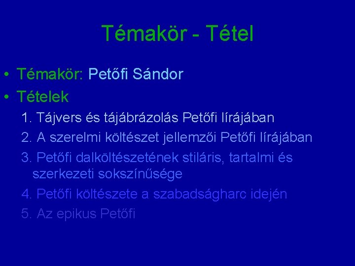 Témakör - Tétel • Témakör: Petőfi Sándor • Tételek 1. Tájvers és tájábrázolás Petőfi