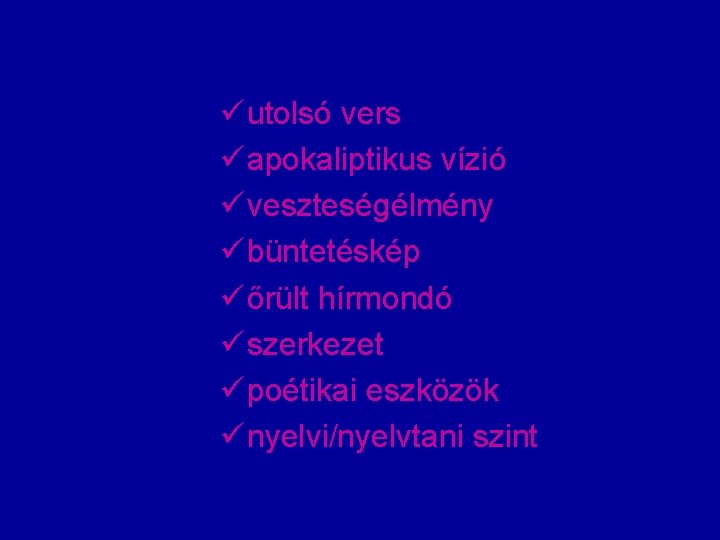 ü utolsó vers ü apokaliptikus vízió ü veszteségélmény ü büntetéskép ü őrült hírmondó ü