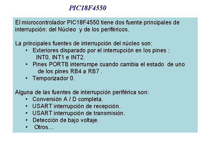 PIC 18 F 4550 El microcontrolador PIC 18 F 4550 tiene dos fuente principales