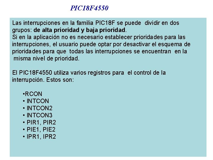 PIC 18 F 4550 Las interrupciones en la familia PIC 18 F se puede