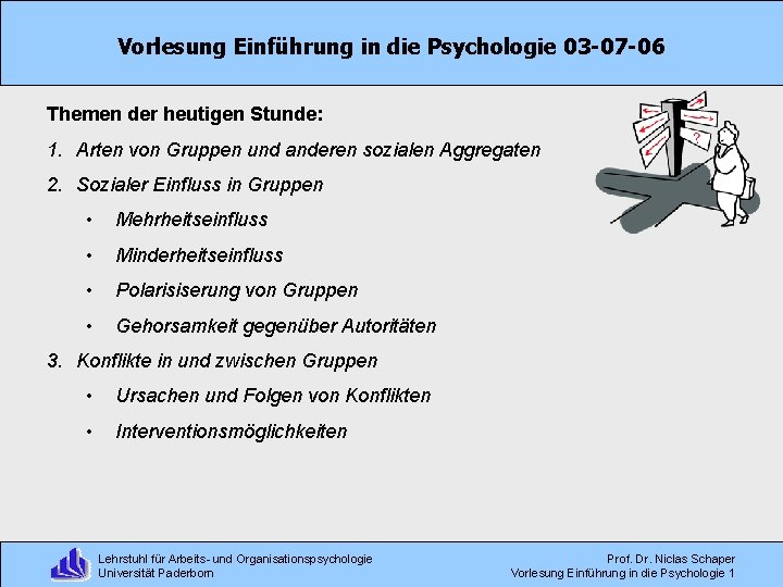 Vorlesung Einführung in die Psychologie 03 -07 -06 Themen der heutigen Stunde: 1. Arten