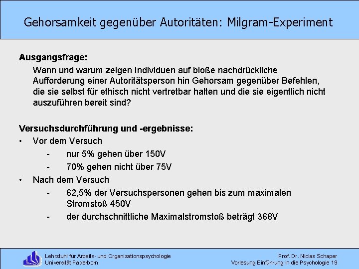 Gehorsamkeit gegenüber Autoritäten: Milgram-Experiment Ausgangsfrage: Wann und warum zeigen Individuen auf bloße nachdrückliche Aufforderung