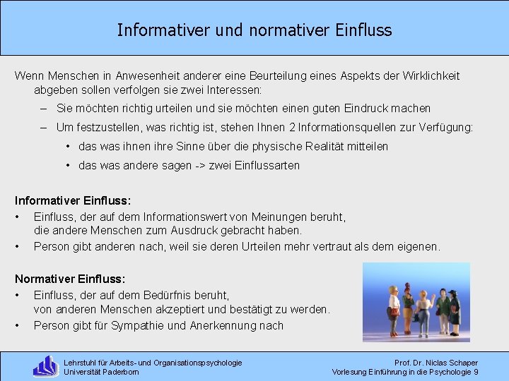 Informativer und normativer Einfluss Wenn Menschen in Anwesenheit anderer eine Beurteilung eines Aspekts der