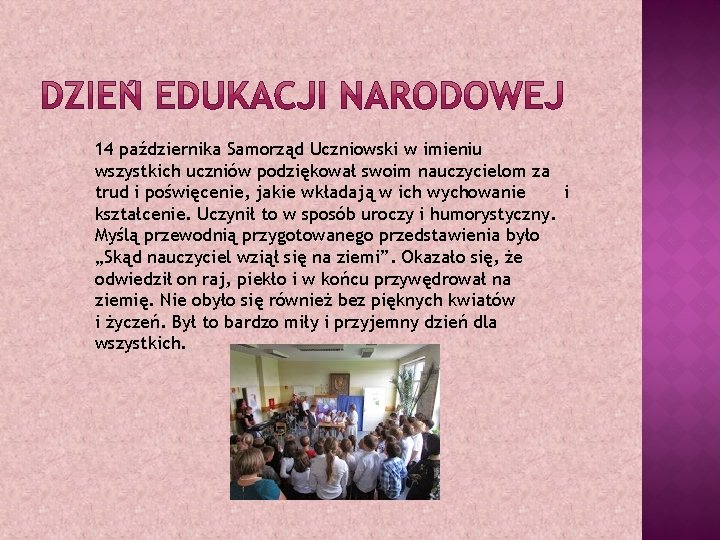 14 października Samorząd Uczniowski w imieniu wszystkich uczniów podziękował swoim nauczycielom za trud i
