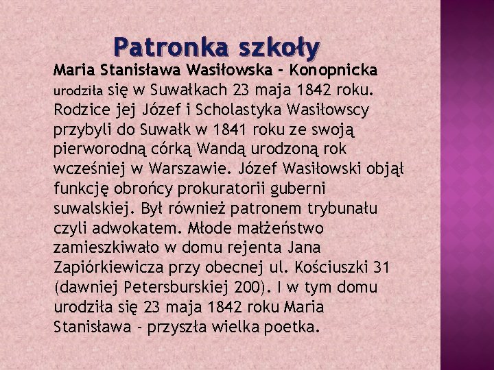 Patronka szkoły Maria Stanisława Wasiłowska - Konopnicka urodziła się w Suwałkach 23 maja 1842
