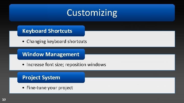 Customizing Keyboard Shortcuts • Changing keyboard shortcuts Window Management • Increase font size; reposition