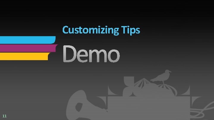 Customizing Tips 11 