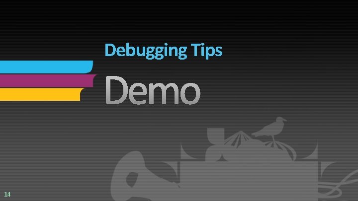 Debugging Tips 14 