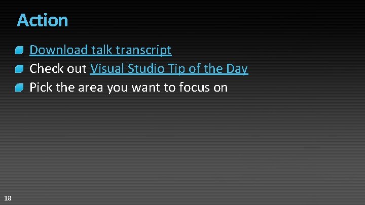 Action Download talk transcript Check out Visual Studio Tip of the Day Pick the