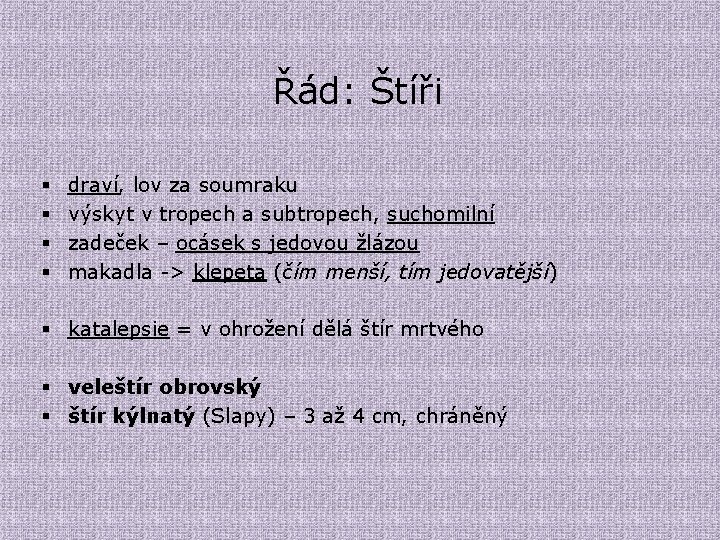 Řád: Štíři § § draví, lov za soumraku výskyt v tropech a subtropech, suchomilní