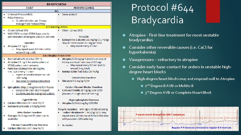 Protocol #644 Bradycardia Atropine - First-line treatment for most unstable bradycardias Consider other reversible