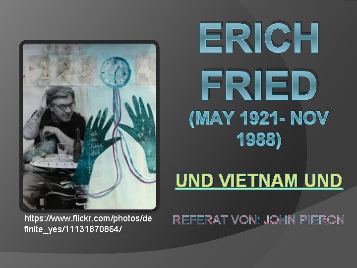 ERICH FRIED (MAY 1921 - NOV 1988) UND VIETNAM UND https: //www. flickr. com/photos/de ERICH FRIED (MAY 1921 - NOV 1988) UND VIETNAM UND https: //www. flickr. com/photos/de