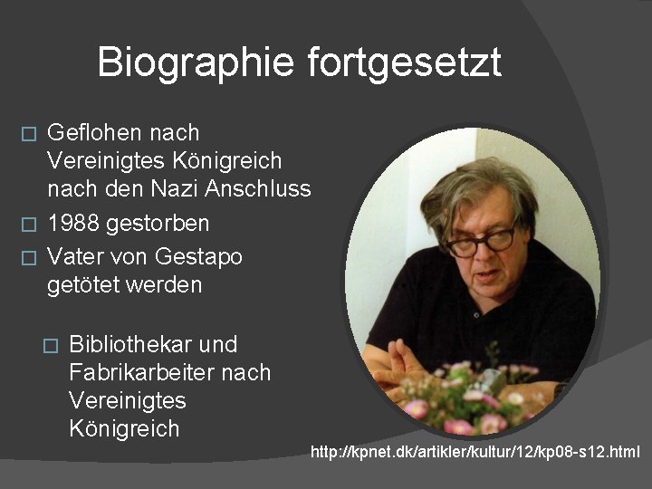 Biographie fortgesetzt Geflohen nach Vereinigtes Königreich nach den Nazi Anschluss � 1988 gestorben � Biographie fortgesetzt Geflohen nach Vereinigtes Königreich nach den Nazi Anschluss � 1988 gestorben �