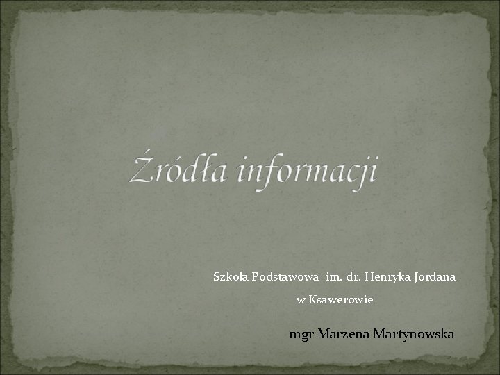 Szkoła Podstawowa im. dr. Henryka Jordana w Ksawerowie mgr Marzena Martynowska 