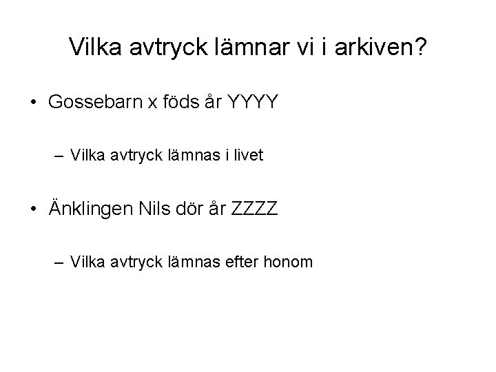 Vilka avtryck lämnar vi i arkiven? • Gossebarn x föds år YYYY – Vilka