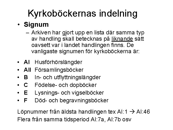 Kyrkoböckernas indelning • Signum – Arkiven har gjort upp en lista där samma typ