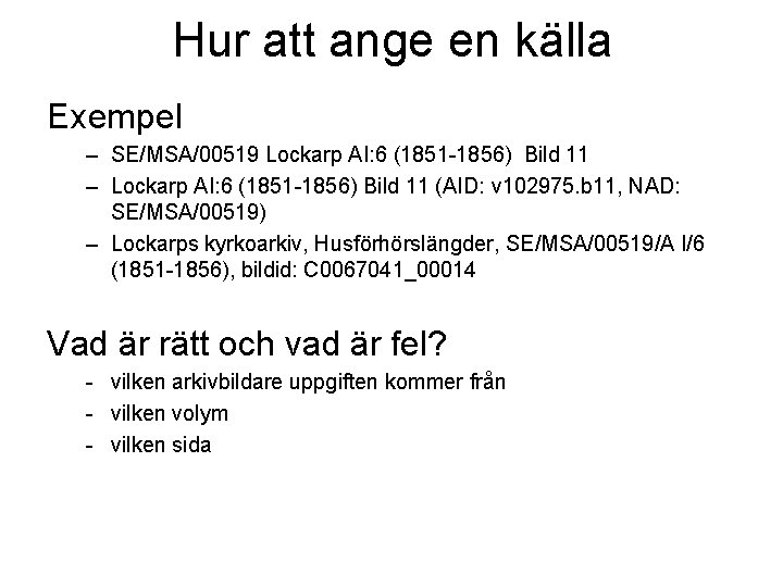 Hur att ange en källa Exempel – SE/MSA/00519 Lockarp AI: 6 (1851 -1856) Bild