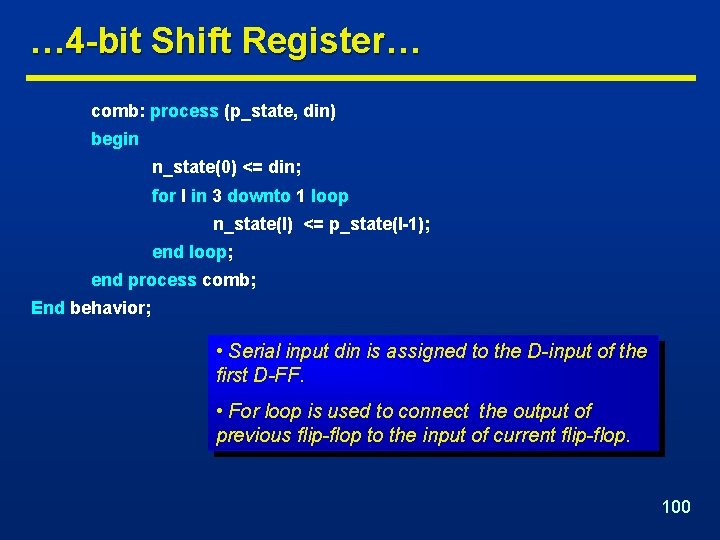 … 4 -bit Shift Register… comb: process (p_state, din) begin n_state(0) <= din; for