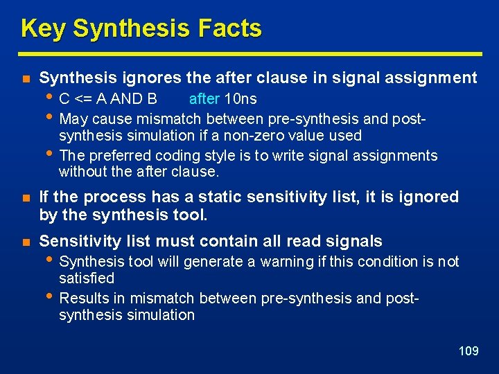 Key Synthesis Facts n Synthesis ignores the after clause in signal assignment • C