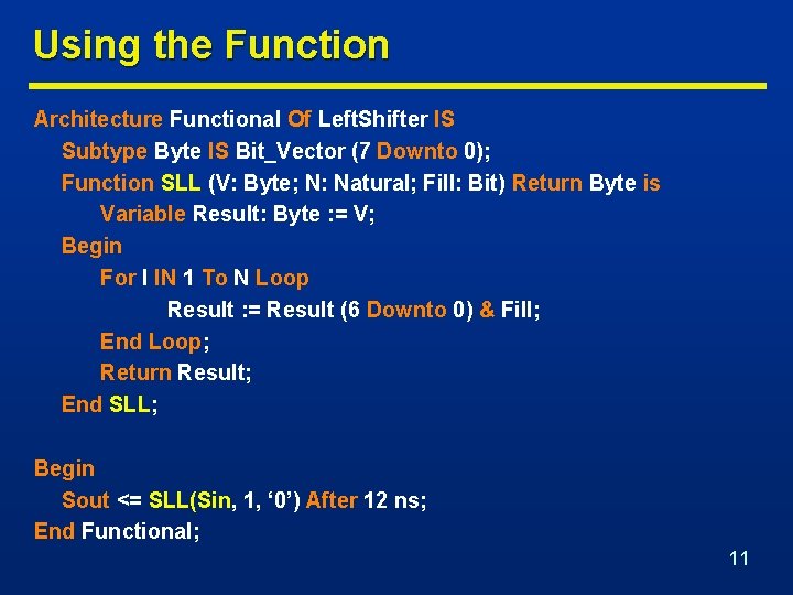 Using the Function Architecture Functional Of Left. Shifter IS Subtype Byte IS Bit_Vector (7
