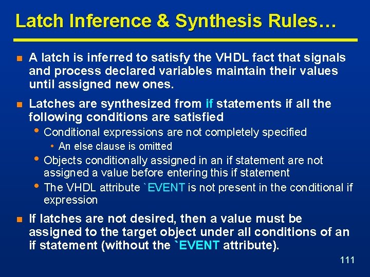 Latch Inference & Synthesis Rules… n A latch is inferred to satisfy the VHDL