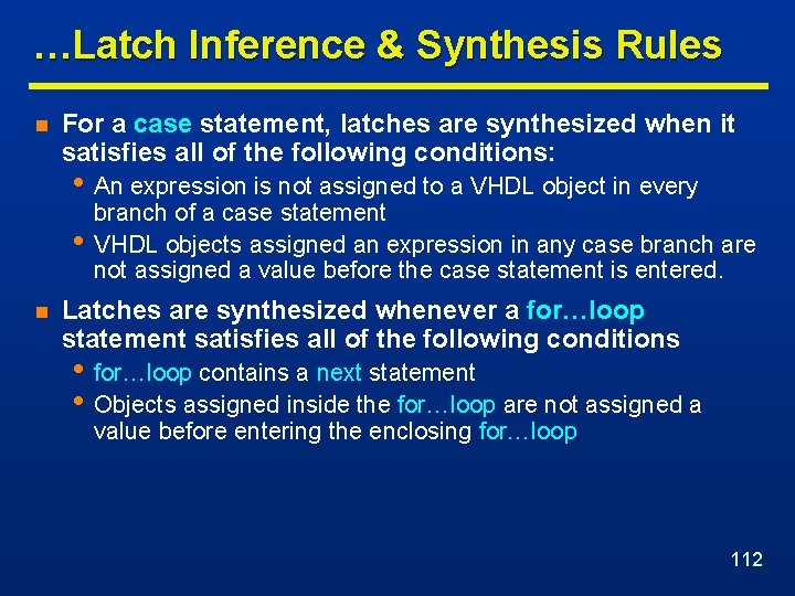 …Latch Inference & Synthesis Rules n For a case statement, latches are synthesized when