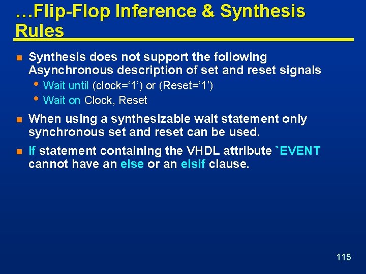 …Flip-Flop Inference & Synthesis Rules n Synthesis does not support the following Asynchronous description