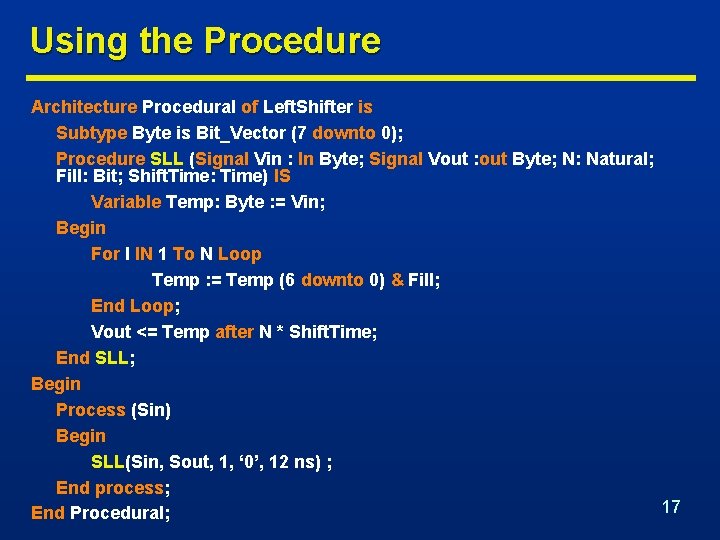 Using the Procedure Architecture Procedural of Left. Shifter is Subtype Byte is Bit_Vector (7