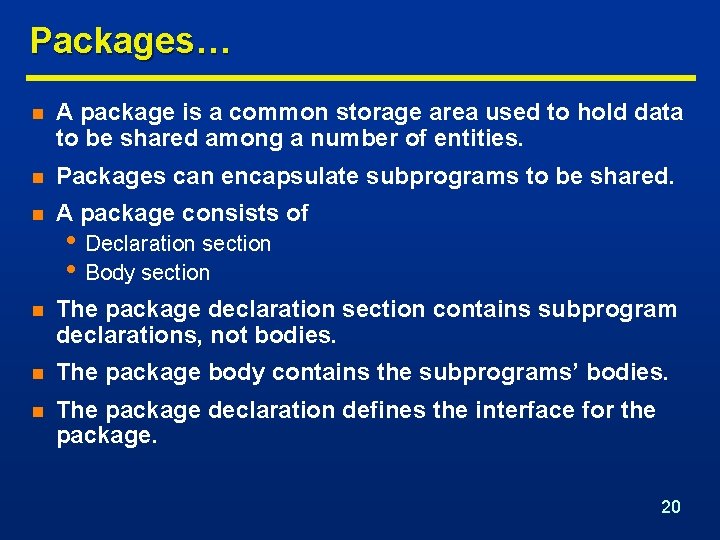 Packages… n A package is a common storage area used to hold data to