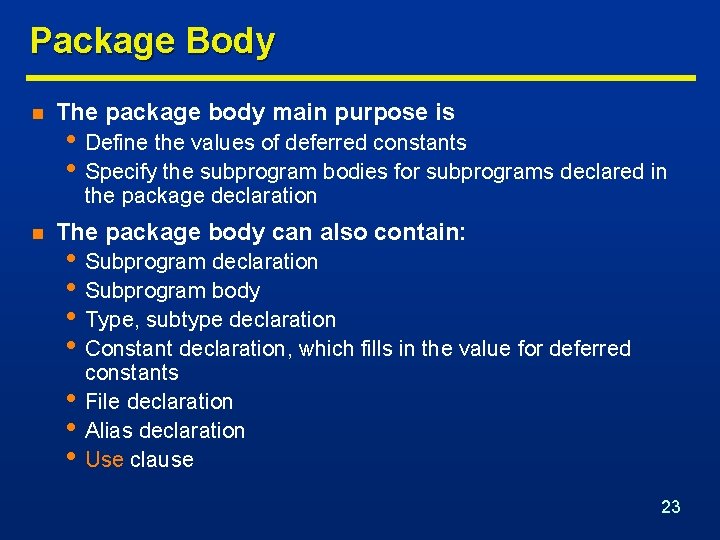 Package Body n The package body main purpose is • Define the values of